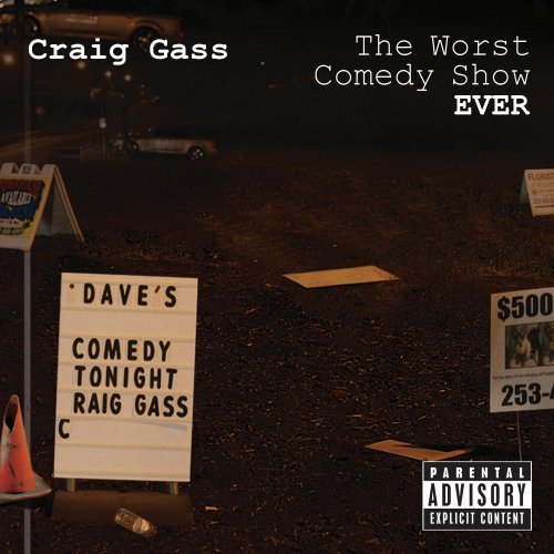Craig Gass/Worst Comedy Show Ever!@Explicit Version